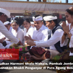 Wujudkan Harmoni Skala-Niskala, Pemkab Jembrana Laksanakan Bhakti Penganyar di Pura Agung Besakih