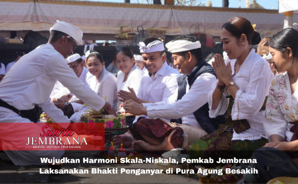 Wujudkan Harmoni Skala-Niskala, Pemkab Jembrana Laksanakan Bhakti Penganyar di Pura Agung Besakih