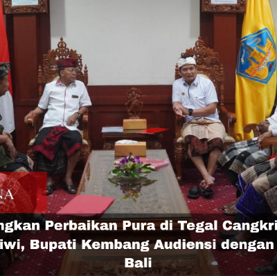 Perbaikan Pura di Tegal Cangkring dan Rambut Siwi, Bupati Kembang Audiensi dengan Gubernur Bali