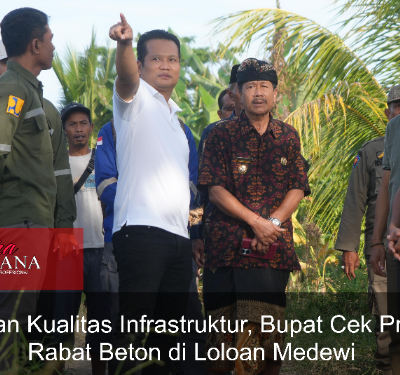 Pastikan Kualitas Infrastruktur, Bupati Cek Proyek Rabat Beton di Loloan Medewi