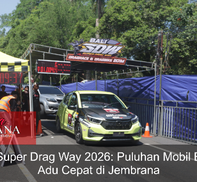 Bali Super Drag Way 2026: Puluhan Mobil Balap Adu Cepat di Jembrana