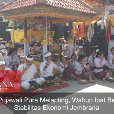 Hadiri Pujawali Pura Melanting, Wabup Ipat Berharap Stabilitas Ekonomi Jembrana