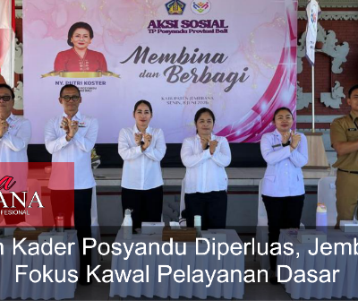 Peran Kader Posyandu Diperluas, Jembrana Fokus Kawal Pelayanan Dasar
