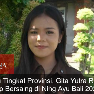 Menuju Tingkat Provinsi, Gita Yutra Riantini Siap Bersaing di Ning Ayu Bali 2026