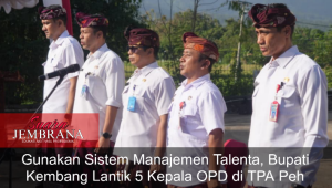 Gunakan Sistem Manajemen Talenta, Bupati Kembang Lantik 5 Kepala OPD di TPA Peh