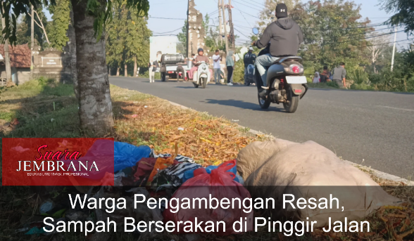 Warga Pengambengan Resah, Sampah Berserakan di Pinggir Jalan