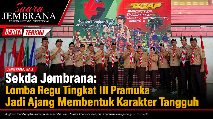 Sekda Jembrana: Lomba Regu Tingkat III Pramuka Jadi Ajang Membentuk Karakter Tangguh