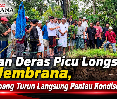 Hujan Deras Picu Longsor di Jembrana, Kembang Turun Langsung Pantau Kondisi Warga
