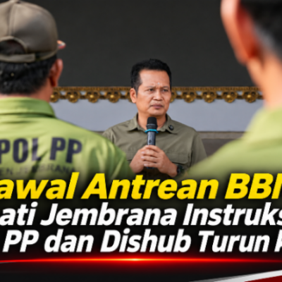 Kawal Antrean BBM, Bupati Jembrana Instruksikan Satpol PP dan Dishub Turun ke SPBU